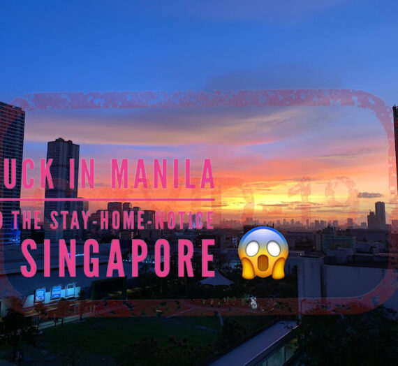 Stuck in Manila and the Stay-Home-Notice in Singapore