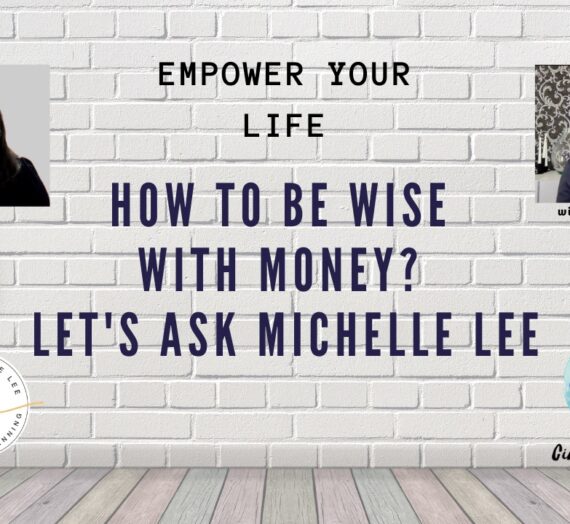 How To Be Wise with Money? Let’s Ask Michelle Lee