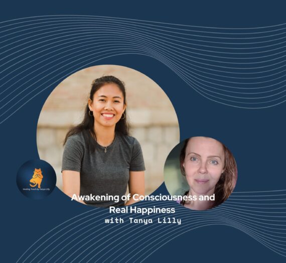 Awakening of Consciousness and Real Happiness with Tanya Lilly