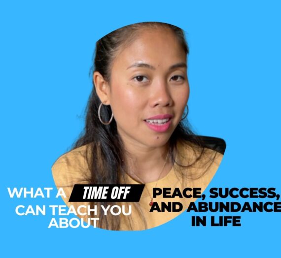 What A Time Off Can Teach You About Peace, Success, and Abundance in Life