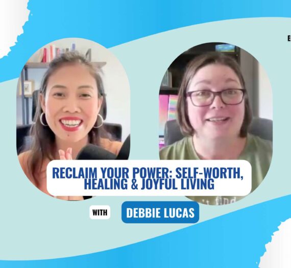 Reclaim Your Power: Self Worth, Healing and Joyful Living with Debbie Lucas