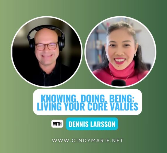 Knowing, Doing, Being: Living Your Core Values with Dennis Larsson