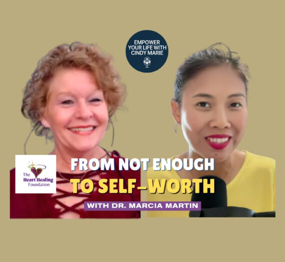 From Not Enough to Self-Worth with Dr. Marcia Martin